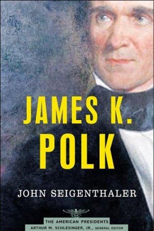 James K. Polk: The 11th President 1845-1849 (The American President Series)