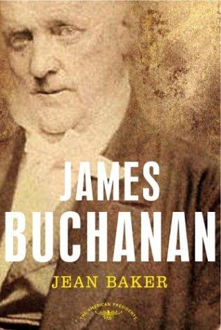James Buchanan: The 15th President 1857-1861 (The American President Series)