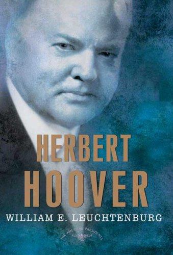 Herbert Hoover: The 31st President 1929-1933 (The American President Series)