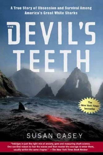 The Devil's Teeth: A True Story of Obsession and Survival Among America's Great White Sharks