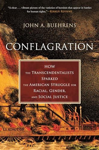 Conflagration: How the Transcendentalists Sparked the American Struggle for Racial, Gender, and Social Justice
