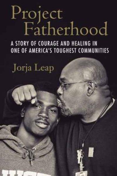 Project Fatherhood: A Story of Courage and Healing in One of America's Toughest Communities