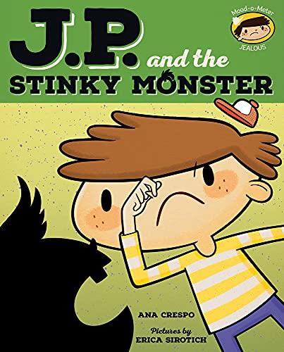J. P. and the Stinky Monster Feeling Jealous (Mood-o-Meter: Jealous)