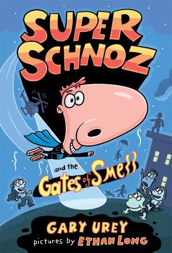 Super Schnoz and the Gates of Smell (Super Schnoz, Bk. 1)