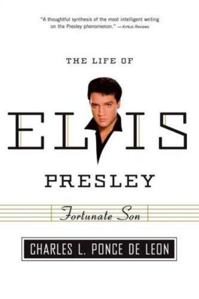 Fortunate Son: The Life of Elvis Presley