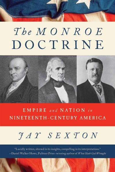 The Monroe Doctrine: Empire and Nation in Nineteenth-Century America