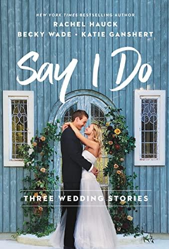 Say I Do: Three Wedding Stories (A Brush With Love/Love in the Details/An October Bride)