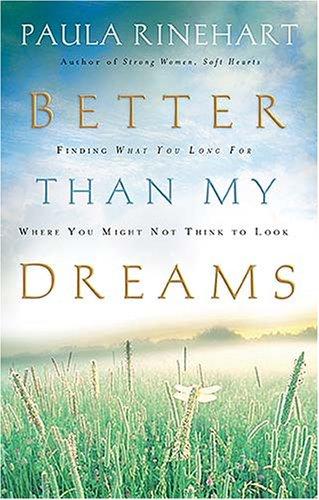 Better Than My Dreams: Finding What You Long for Where You Might Not Think to Look