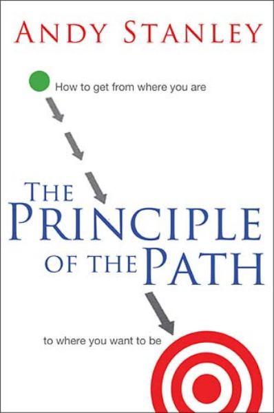 The Principle of the Path: How to Get from Where You Are to Where You Want to Be