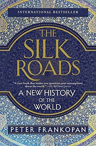 The Silk Roads: A New History of the World