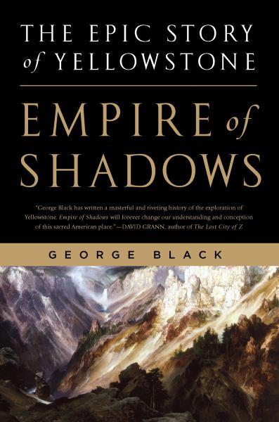 Empire of Shadows: The Epic Story of Yellowstone
