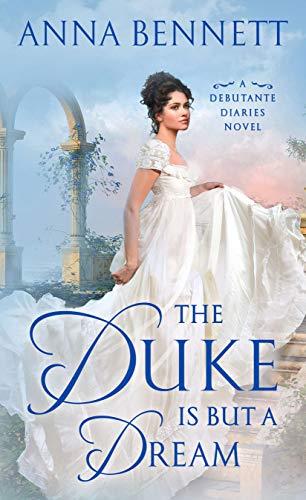 The Duke Is But a Dream (Debutante Diaries, Bk. 2)