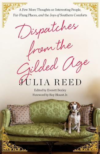 Dispatches From the Gilded Age: A Few More Thoughts on Interesting People, Far-Flung Places, and the Joys of Southern Comforts