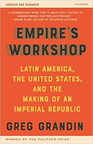 Empire's Workshop: Latin America, the United States, and the Making of an Imperial Republic (Updated and Expanded)