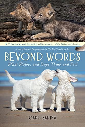 Beyond Words: What Wolves and Dogs Think and Feel (Beyond Words, Bk. 2)