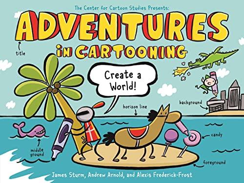 Create a World (Adventures in Cartooning, Bk. 3)
