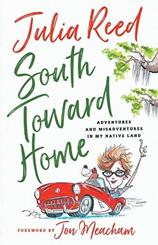 South Toward Home: Adventures and Misadventures in My Native Land