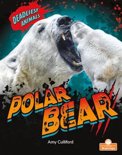 Polar Bear (Deadliest Animals)