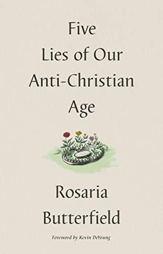 Five Lies of Our Anti-Christian Age