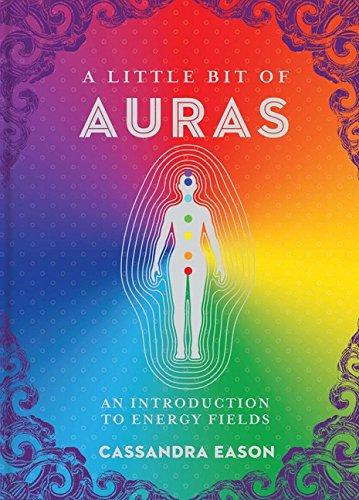 A Little Bit of Auras: An Introduction to Energy Fields (Little Bit Series)