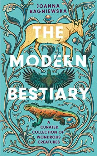 The Modern Bestiary: A Curated Collection of Wondrous Creatures