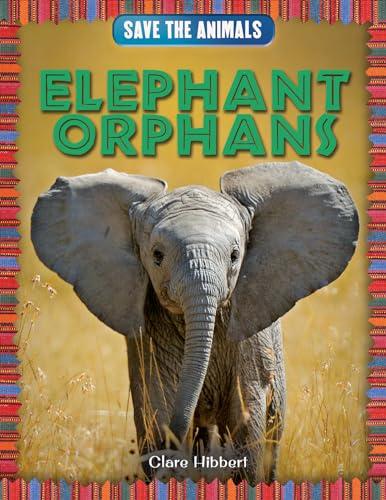 Elephant Orphans (Save the Animals)