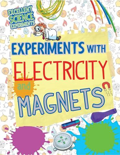 Experiments With Electricity and Magnets (Excellent Science Experiments)