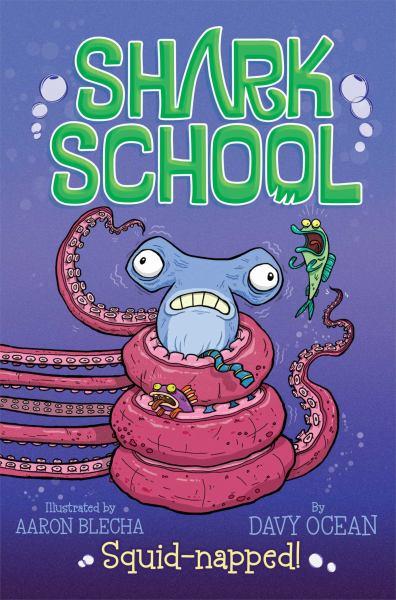 Squid-Napped! (Shark School, Bk. 3)
