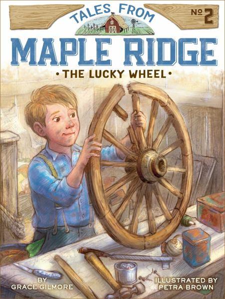 The Lucky Wheel (Tales From Maple Ridge, Bk. 2)