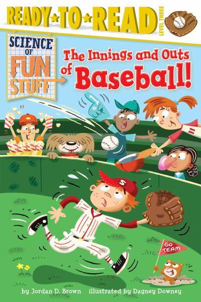 The Innings and Outs of Baseball (Science of Fun Stuff, Ready-To-Read, Level 3)