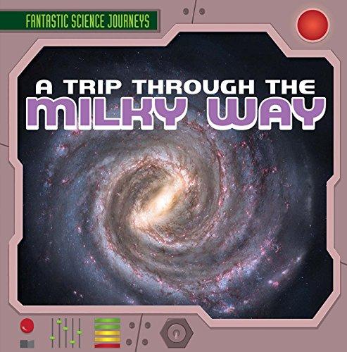 A Trip Through the Milky Way (Fantastic Science Journeys)