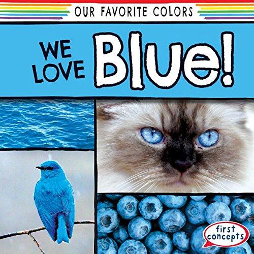 We Love Blue! (Our Favorite Colors, First Concepts)