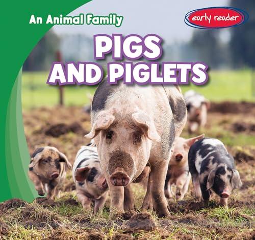 Pigs and Piglets (An Animal Family, Early Reader)