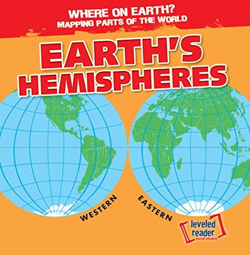Earth's Hemispheres (Where on Earth? Mapping Parts of the World)