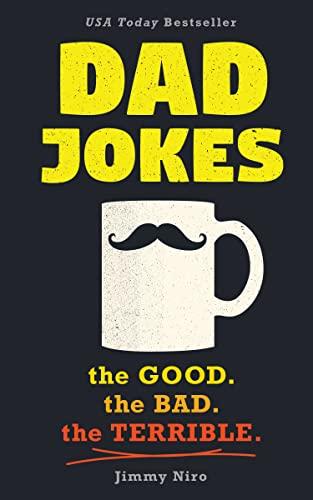 Dad Jokes: The Good, the Bad, the Terrible
