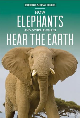 How Elephants and Other Animals Hear the Earth (Superior Animal Senses)