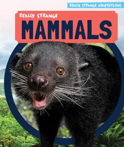 Really Strange Mammals (Really Strange Adaptations)
