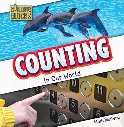 Counting in Our World (Building Blocks: Math Matters!)