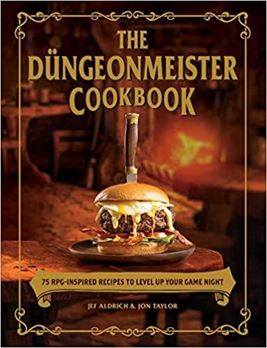 The Düngeonmeister Cookbook: 75 RPG-Inspired Recipes to Level Up Your Game Night (Ultimate Role Playing Game Series)