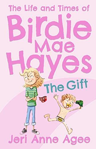 The Gift (The Life and Times of Birdie Mae Hayes, Bk. 1)