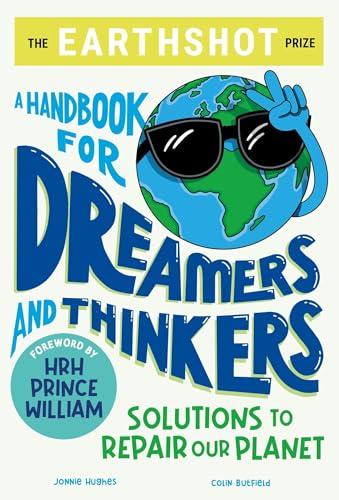 A Handbook for Dreamers and Thinkers: Solutions to Repair our Planet (the Earthshot Prize)