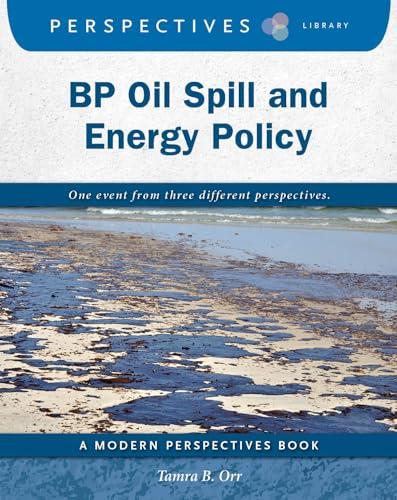 BP Oil Spill and Energy Policy (Perspectives Library: Modern Perspectives)