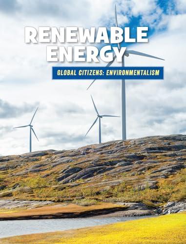 Renewable Energy (21st Century Skills Library: Global Citizens: Environmentali)