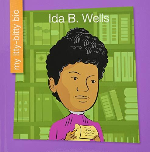 Ida B. Wells (My Itty-Bitty Bio)