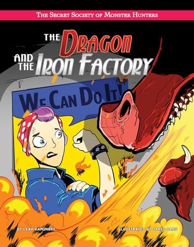 The Dragon and the Iron Factory (The Secret Society of Monster Hunters)