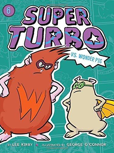 Super Turbo vs. Wonder Pig (Super Turbo, Bk. 6)