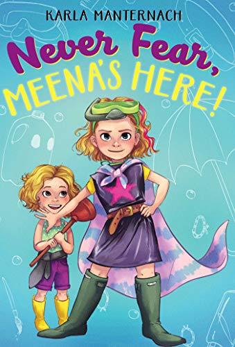 Never Fear, Meena's Here! (The Meena Zee Books, Bk. 2)