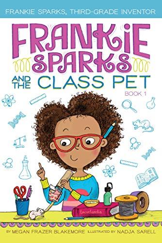 Frankie Sparks and the Class Pet (Frankie Sparks, Third-Grade Inventor, Bk.1