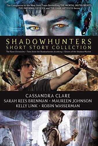 Shadowhunters Short Story Collection (Ghosts of the Shadow Market/The Bane Chronicles/Tales from the Shadowhunter Academy)