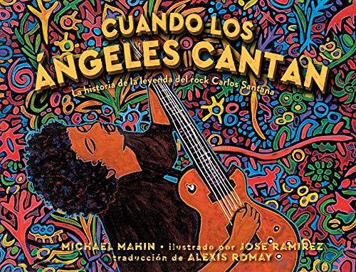 Cuando Los Angeles Cantan: La Historia de la Leyenda Del Rock Carlos Santana
